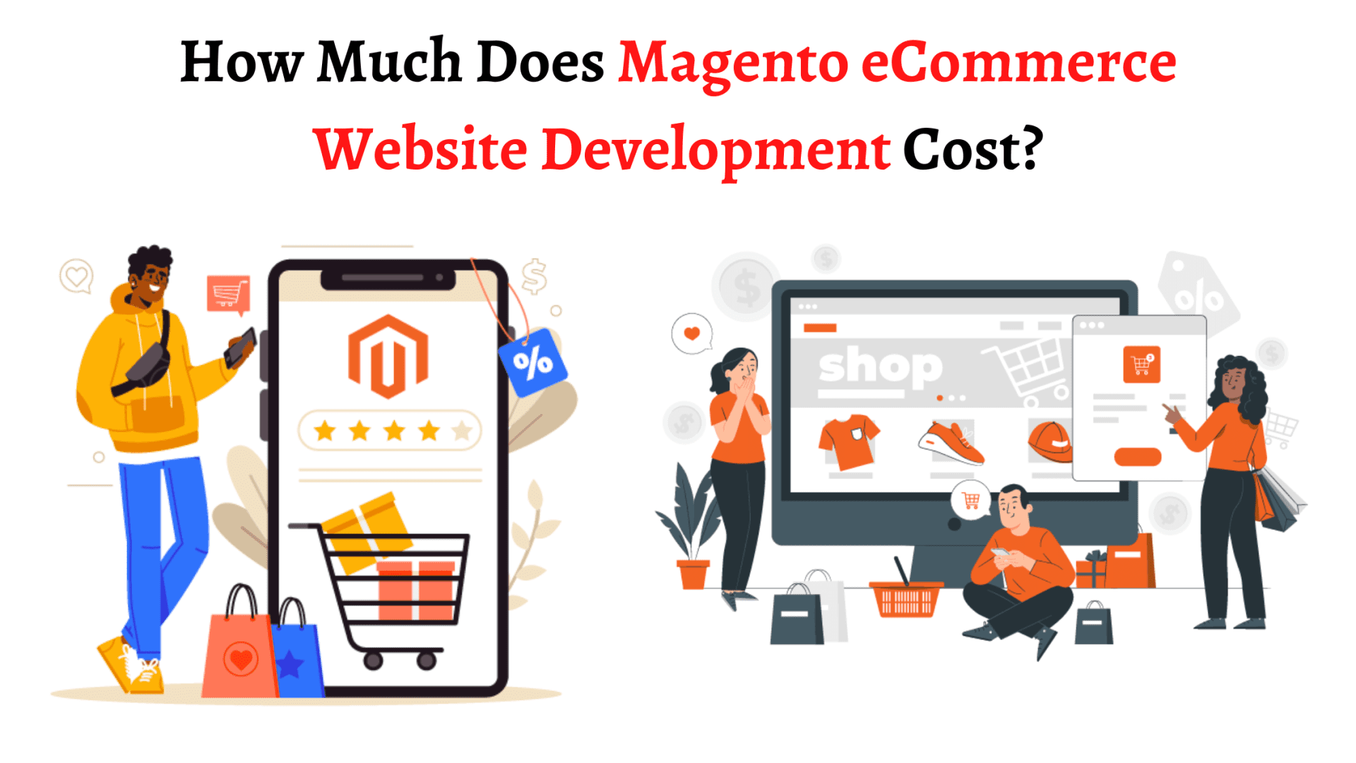How Much Does Magento eCommerce Website Development Cost? How Much Does Magento eCommerce Website Development Cost?