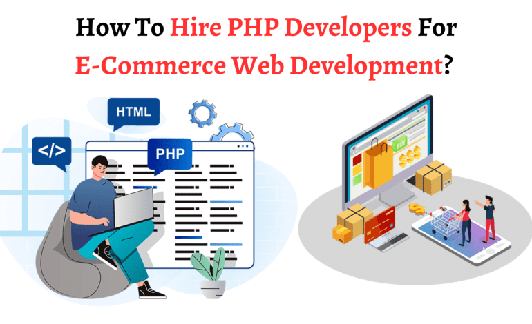 How To Hire PHP Developers For E-Commerce Web Development?