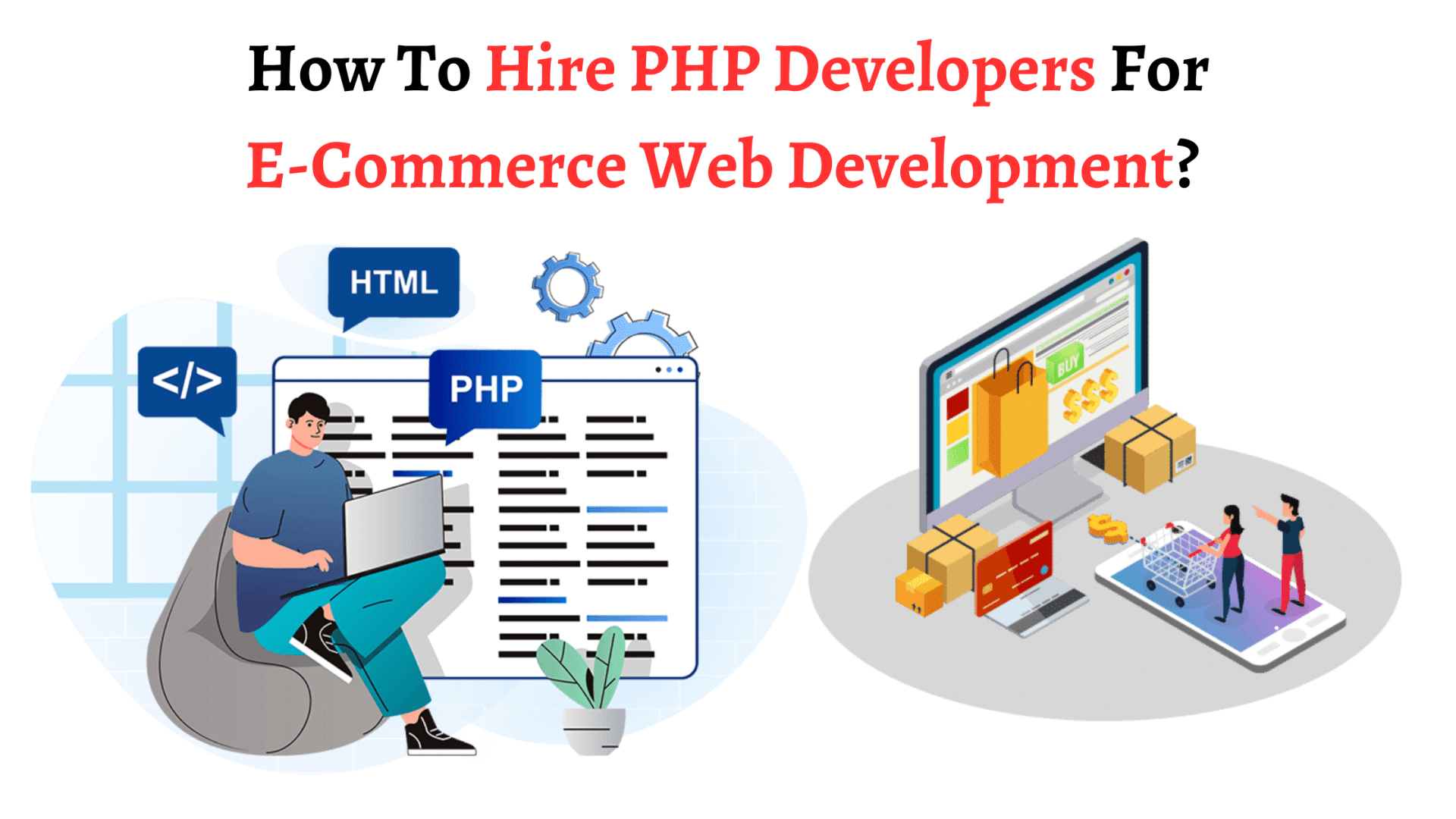 How To Hire PHP Developers For E-Commerce Web Development?