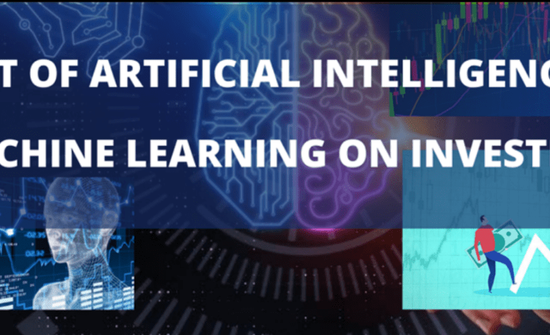 Impact of Artificial Intelligence and Machine Learning on Investing