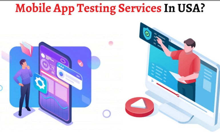 Which Company Provides The Best Mobile App Testing Services In USA?