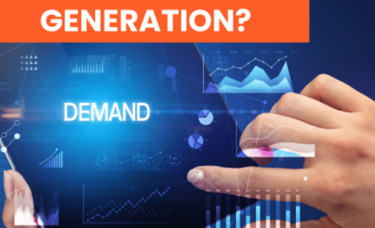 What is Demand Generation in Marketing?