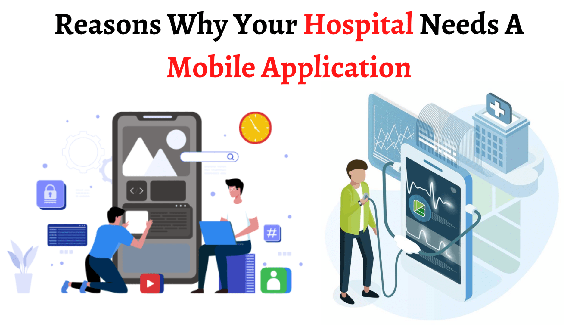 Reasons Why Your Hospital Needs a Mobile Application Reasons Why Your Hospital Needs a Mobile Application