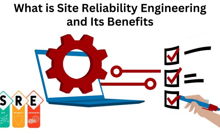 What is Site Reliability Engineering and Its Benefits