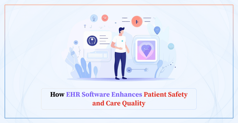 How EHR Software Enhances Patient Safety and Care Quality